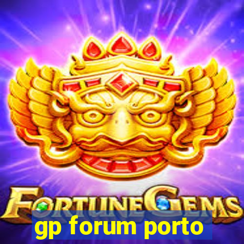 gp forum porto